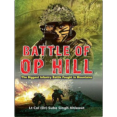 Battle of OP Hill: The Biggest Infantry Battle Fought in Mountains