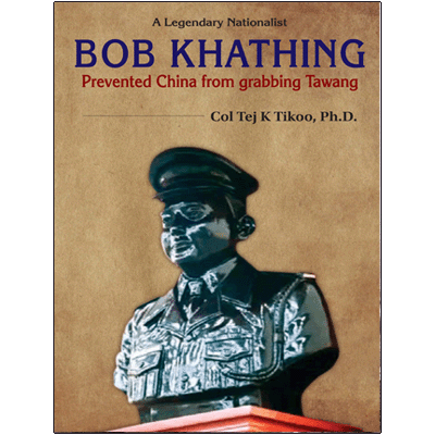 A Legendary Nationalist BOB KHATHING: Prevented China from grabbing Tawang