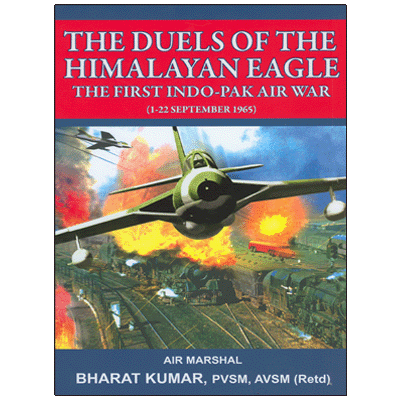 The Duels of the Himalayan Eagle: The First Indo-Pak Air War (1-22 Sep 1965)