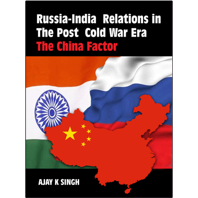 Russia-India Relations in the Post Cold War Era: The China Factor