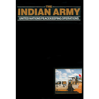 The Indian Army: United Nations Peacekeeping Operations