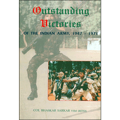 Outstanding Victories of the Indian Army: 1947 - 1971