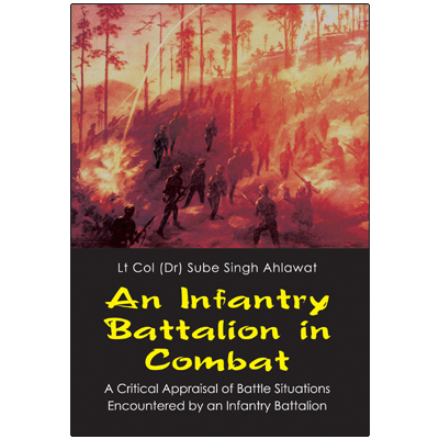 An Infantry Battalion in Combat: A Critical Appraisal of Battle Situations Encountered by an Infantry Battalion