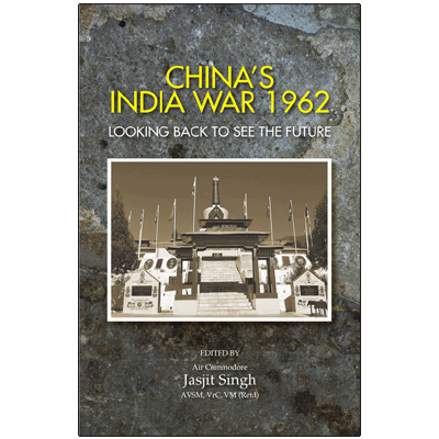 China's India War 1962: Looking Back to see the Future